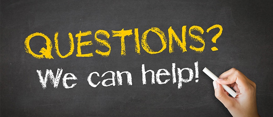Questions? We Can Help