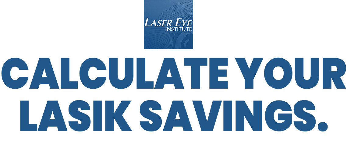 Laser Eye Institute - Savings Calculator